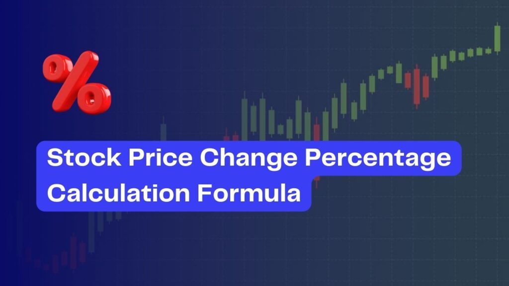 Stock Price Change Percentage Calculation Formula Explained
