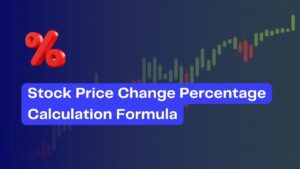 Stock Price Change Percentage Calculation Formula Explained